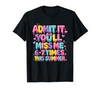 Admit It You'll Miss Me 6-7 Times This Summer Drip Ice Cream T-Shirt