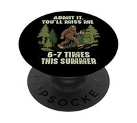 Admit It You'll Miss Me 6-7 Times This Summer Funny Bigfoot PopSockets Adhesive PopGrip