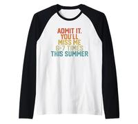 Admit It You'll Miss Me 6-7 Times This Summer Funny Last Day Raglan Baseball Tee