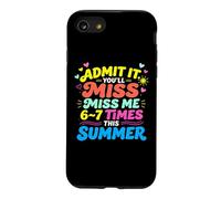 Admit It You'll Miss Me 6-7 Times This Summer Last Day Case for iPhone SE (2020) / 7/8