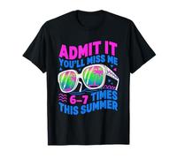 Admit It You'll Miss Me 6-7 Times This Summer Last Days 67 T-Shirt