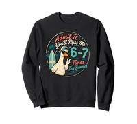 Admit It You'll Miss Me 6-7 Times This Summer Silly Goose Sweatshirt