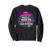 Admit It You'll Miss Me 6-7 Times This Summer Teacher Quote Sweatshirt