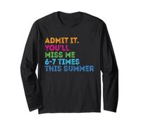 Admit It You'll Miss Me 67 Times This Summer Last Day School Long Sleeve T-Shirt