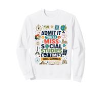 Admit It You'll Miss Social Studies 6-7 Times This Summer 67 Sweatshirt