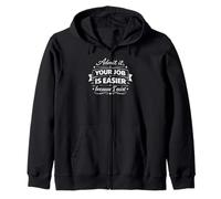 Admit It, Your Job Is Easier Because I Exist Cool Sarcastic Zip Hoodie