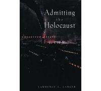 Admitting the Holocaust: Collected Essays by Langer (English) Paperback Book