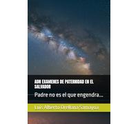 ADN EXAMENES DE PATERNIDAD EN EL SALVADOR: Padre no es el que engendra...
