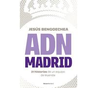 Adn Madrid / Madrid DNA: 21 Historias De Un Equipo De Leyenda