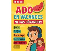 Ado en vacances: Ne pas déranger!: Activités cool pour un été sans stress - pour filles et garçons