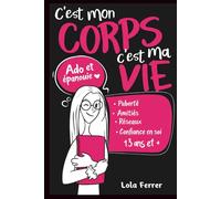 Ado et épanouie: c'est mon corps, c'est ma vie. Le journal de Camille 14 ans pour les filles à partir de 13 ans: Puberté, émotions, réseaux, confiance ... estime de soi, grandir en confiance . Cadeau