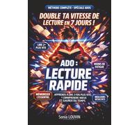 ADO : LECTURE RAPIDE - APPRENDS À LIRE 2 FOIS PLUS VITE, COMPRENDRE MIEUX ET GAGNER DU TEMPS: Lecture rapide, concentration, mémoire, compréhension - ... retenir l'essentiel, améliorer ses résultats