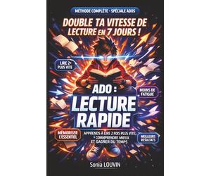 ADO : LECTURE RAPIDE - APPRENDS À LIRE 2 FOIS PLUS VITE, COMPRENDRE MIEUX ET GAGNER DU TEMPS: Lecture rapide, concentration, mémoire, compréhension - ... retenir l'essentiel, améliorer ses résultats
