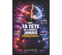 ADO : Ta tête ne s’arrête jamais Stress, anxiété, pensées envahissantes, confiance en soi - le guide pour calmer ton esprit et retrouver un mental ... le stress, calmer les pensées envahissantes