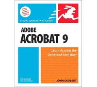 Adobe Acrobat 9 for Windows and Macintosh: Visual QuickStart Guide