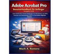 Adobe Acrobat Pro Benutzerhandbuch für Anfänger (Ausgabe 2026): Eine Schritt-für-Schritt-Anleitung zum Bearbeiten von PDFs, Scannen von Dokumenten, OCR und Verwalten digitaler Dateien