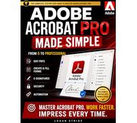 Adobe Acrobat Pro Made Simple: From 0 to Professional | Editing PDFs, Forms, E-Signatures, Security & Automation for Business Owners, Admins & Freelancers