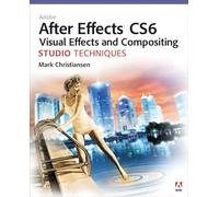 Adobe After Effects CS6 Visual Effects and Compositing Studio Techniques