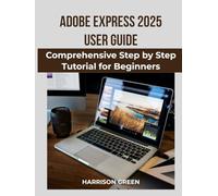 Adobe Express 2025 User Guide: Comprehensive Step by Step Tutorial for Beginners