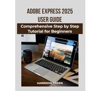 Adobe Express 2025 User Guide: Comprehensive Step by Step Tutorial for Beginners
