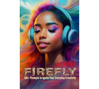 Adobe Firefly: 100+ Prompts To Ignite Your Everyday Creativity