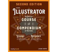 Adobe Illustrator, 2nd Edition : A Complete Course and Compendium of Features (2nd Edition)
