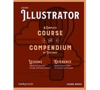 Adobe Illustrator CC A Complete Course and Compendium of Features: 3