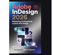 Adobe InDesign 2026: La méthode la plus rapide, la plus simple et la plus complète pour apprendre Adobe InDesign