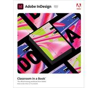 Adobe InDesign Classroom in a Book (2022 release): The Official Training Workbook from Adobe