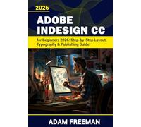 Adobe InDesign for Beginners 2026: Step-by-Step Layout, Typography & Publishing Guide