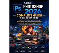 Adobe Photoshop 2026 Complete Guide for Beginners