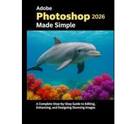 Adobe Photoshop 2026 Made Simple