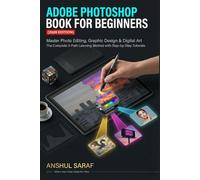 Adobe Photoshop Book for Beginners (2026 Edition) Master Photo Editing, Graphic Design & Digital Art | The Complete 3-Path Learning Method with ... Library for Mastering Adobe Creative Cloud)