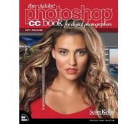 Adobe Photoshop CC Book for Digital Photographers, The (2017 release) (Voices That Matter)