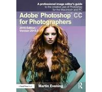 Adobe Photoshop CC for Photographers: 2016 Edition - Version 2015.5