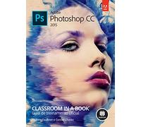 Adobe Photoshop CC. Guia de Treinamento Oficial - Série Classroom in a Book