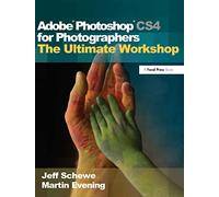 Adobe Photoshop CS4 for Photographers: The Ultimate Workshop
