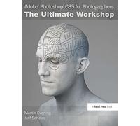 Adobe Photoshop CS5 for Photographers: The Ultimate Workshop