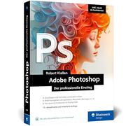 Adobe Photoshop: Der professionelle Einstieg
