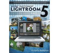 Adobe Photoshop Lightroom 5 - The Missing FAQ: Real Answers to Real Questions Asked by Lightroom Users