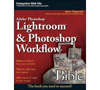 Adobe Photoshop Lightroom and Photoshop Workflow Bible