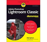 Adobe Photoshop Lightroom Classic For Dummies: (2nd edition)
