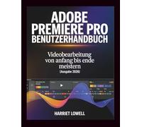 Adobe Premiere Pro Benutzerhandbuch: Videobearbeitung von Anfang nde meistern (Ausgabe 2026) (Tach Whisperer Guides)