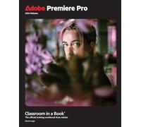 Adobe Premiere Pro Classroom in a Book 2024 Release: Offcial Training Workbooks from Adobe