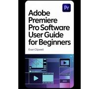Adobe Premiere Pro Software: User Guide for Beginners