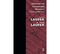 Adolescence and Developmental Breakdown: A Psychoanalytic View – Routledge