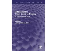 Adolescence: From Crisis to Coping: A Thirteen Nation Study (Psychology Revivals)