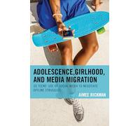 Adolescence, Girlhood, and Media Migration: US Teens' Use of Social Media to Negotiate Offline Struggles (Communicating Gender)