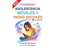 ADOLESCENCIA - MÓVILES Y REDES SOCIALES: El desafío de educar en un mundo digital