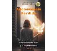 Adolescencia Perdida: Cuando crecer dolía y la fe permanecía (Niña rota)